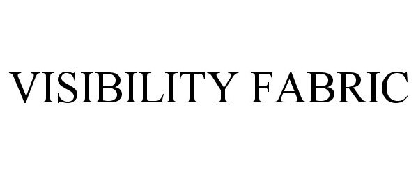 Trademark Logo VISIBILITY FABRIC