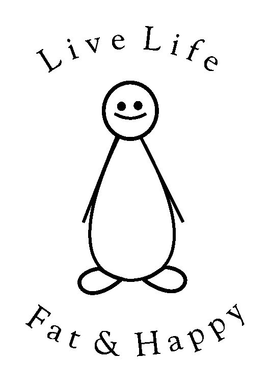 Trademark Logo LIVE LIFE FAT &amp; HAPPY