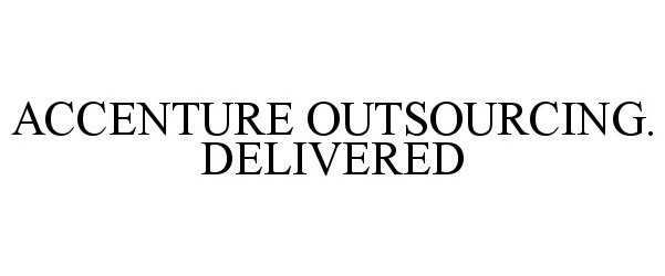 Trademark Logo ACCENTURE OUTSOURCING. DELIVERED