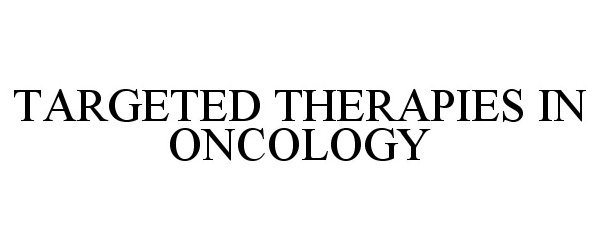  TARGETED THERAPIES IN ONCOLOGY