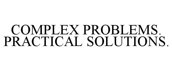  COMPLEX PROBLEMS. PRACTICAL SOLUTIONS.