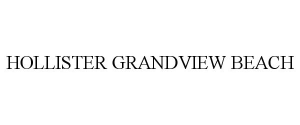 Trademark Logo HOLLISTER GRANDVIEW BEACH
