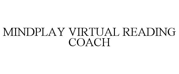 Trademark Logo MINDPLAY VIRTUAL READING COACH