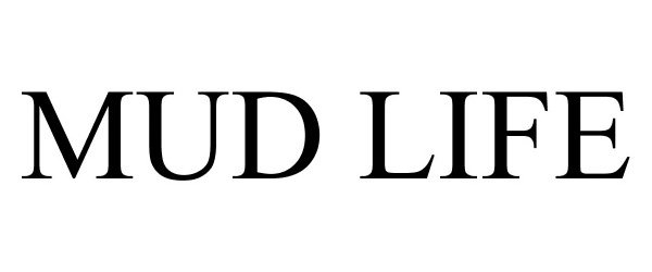 Trademark Logo MUD LIFE