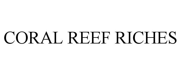 Trademark Logo CORAL REEF RICHES