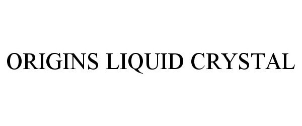 Trademark Logo ORIGINS LIQUID CRYSTAL