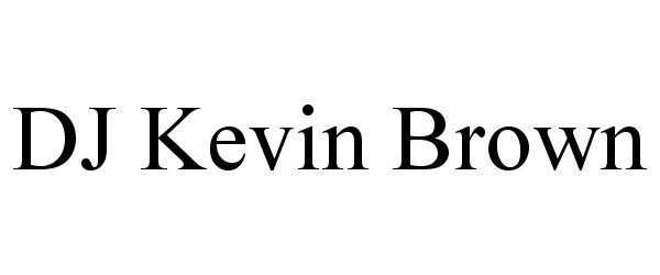 Trademark Logo DJ KEVIN BROWN