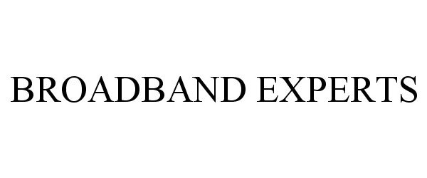 Trademark Logo BROADBAND EXPERTS