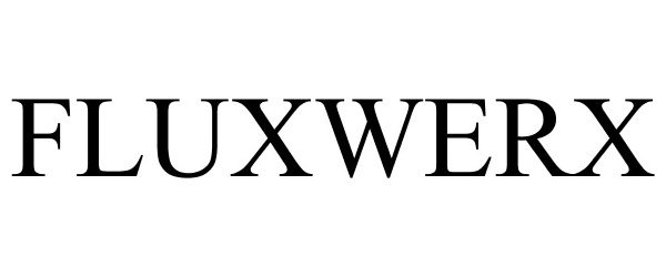 Trademark Logo FLUXWERX