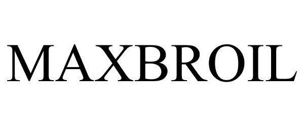 Trademark Logo MAXBROIL