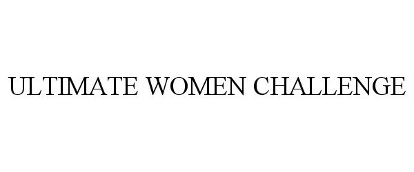 Trademark Logo ULTIMATE WOMEN CHALLENGE