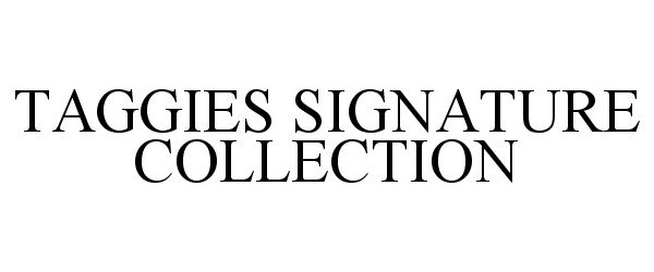  TAGGIES SIGNATURE COLLECTION