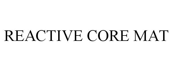 Trademark Logo REACTIVE CORE MAT
