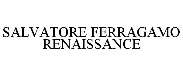 Trademark Logo SALVATORE FERRAGAMO RENAISSANCE
