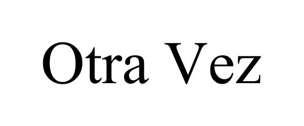 Trademark Logo OTRA VEZ