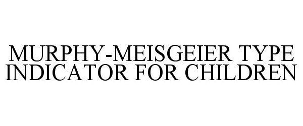  MURPHY-MEISGEIER TYPE INDICATOR FOR CHILDREN