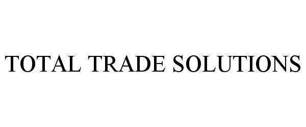  TOTAL TRADE SOLUTIONS
