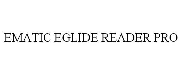 Trademark Logo EMATIC EGLIDE READER PRO