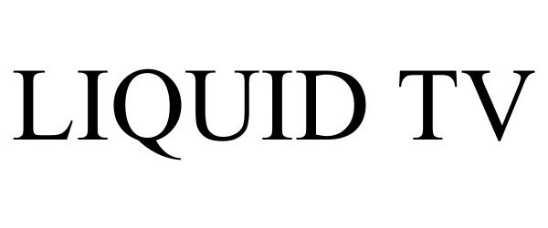 Trademark Logo LIQUID TV