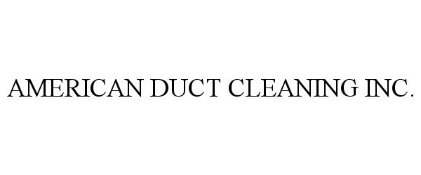 Trademark Logo AMERICAN DUCT CLEANING INC.
