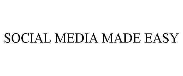Trademark Logo SOCIAL MEDIA MADE EASY