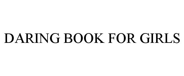 Trademark Logo DARING BOOK FOR GIRLS