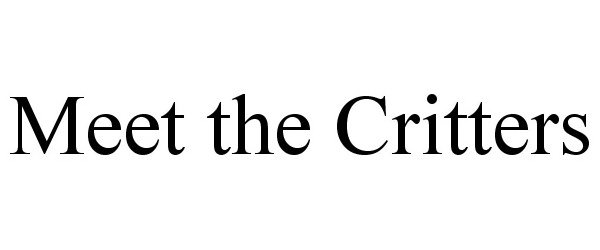 Trademark Logo MEET THE CRITTERS