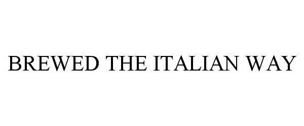  BREWED THE ITALIAN WAY