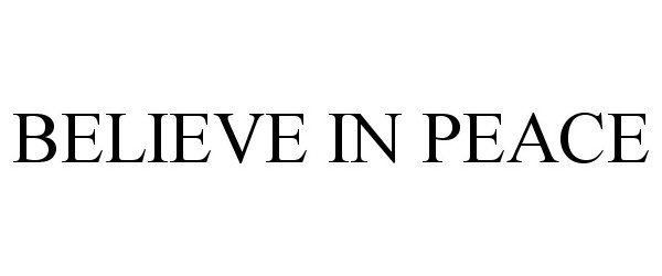 Trademark Logo BELIEVE IN PEACE