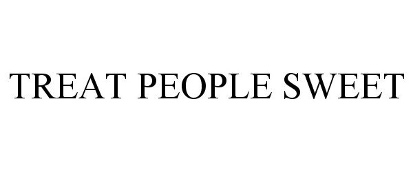 Trademark Logo TREAT PEOPLE SWEET