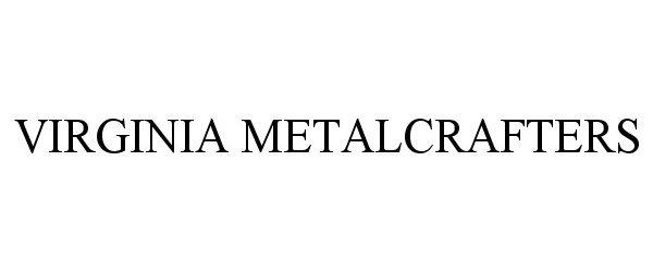 Trademark Logo VIRGINIA METALCRAFTERS