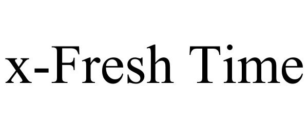Trademark Logo X-FRESH TIME