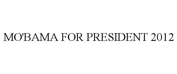  MO'BAMA FOR PRESIDENT 2012