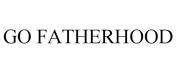 Trademark Logo GOFATHERHOOD