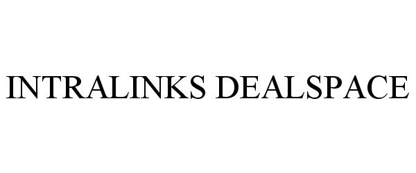 Trademark Logo INTRALINKS DEALSPACE