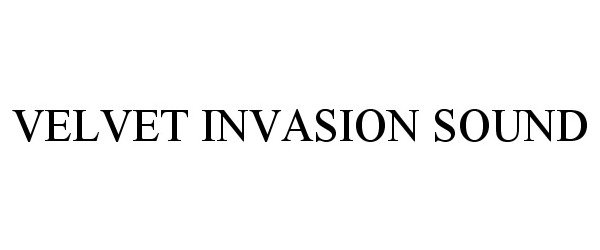 Trademark Logo VELVET INVASION SOUND