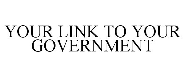  YOUR LINK TO YOUR GOVERNMENT