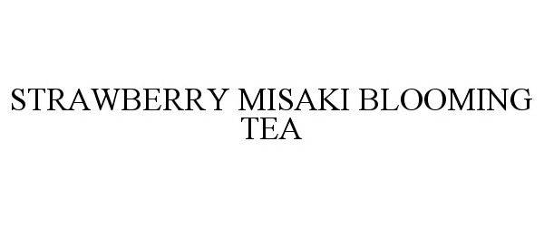 Trademark Logo STRAWBERRY MISAKI BLOOMING TEA