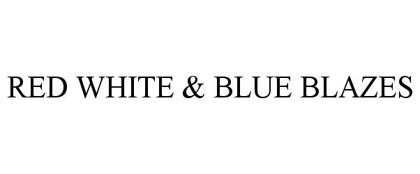 Trademark Logo RED WHITE &amp; BLUE BLAZES