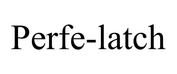 Trademark Logo PERFE-LATCH