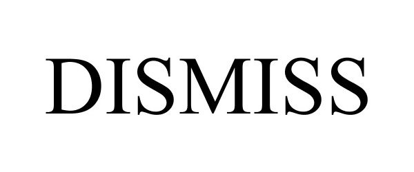 Trademark Logo DISMISS