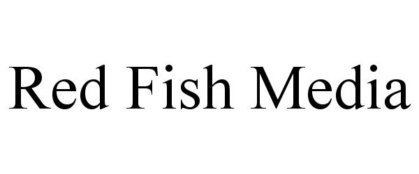 Trademark Logo RED FISH MEDIA