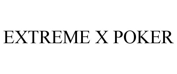 Trademark Logo EXTREME X POKER