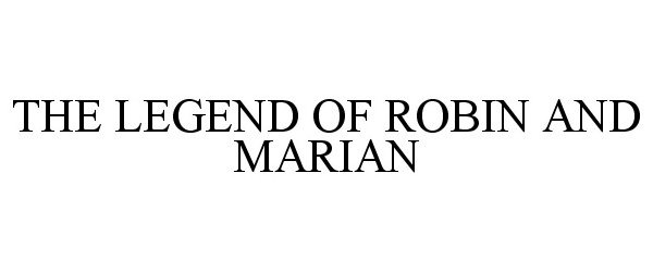  THE LEGEND OF ROBIN AND MARIAN