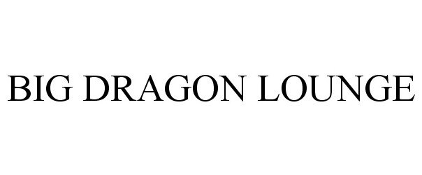 Trademark Logo BIG DRAGON LOUNGE