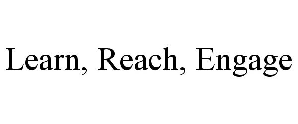  LEARN, REACH, ENGAGE