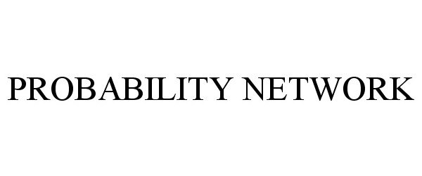  PROBABILITY NETWORK