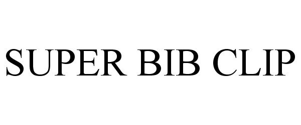 Trademark Logo SUPER BIB CLIP