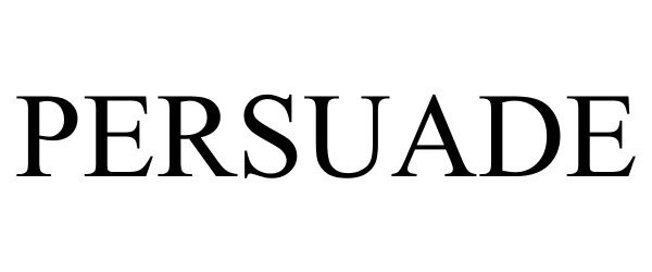 Trademark Logo PERSUADE