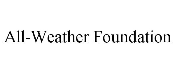  ALL-WEATHER FOUNDATION